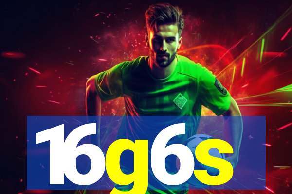 16g6s