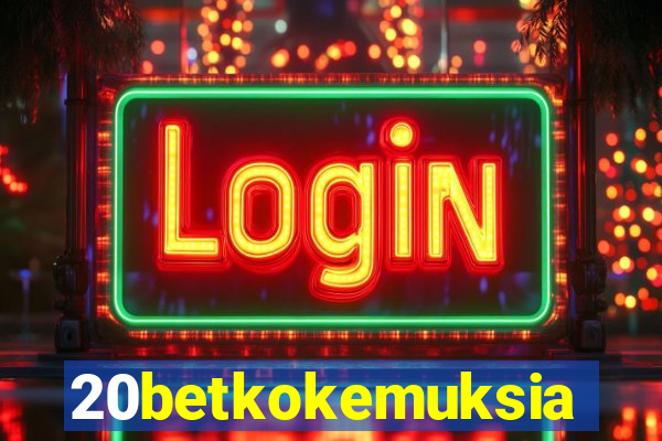 20betkokemuksia