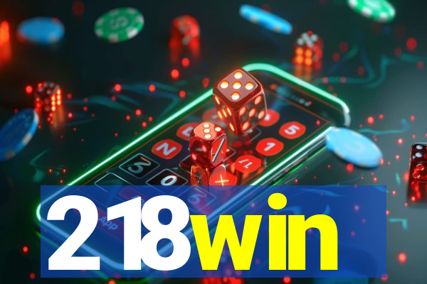 218win