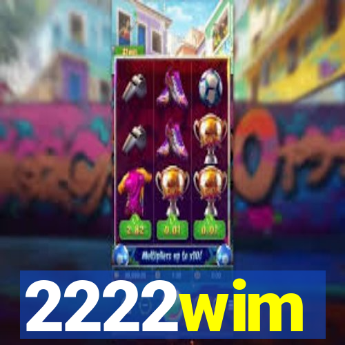 2222wim