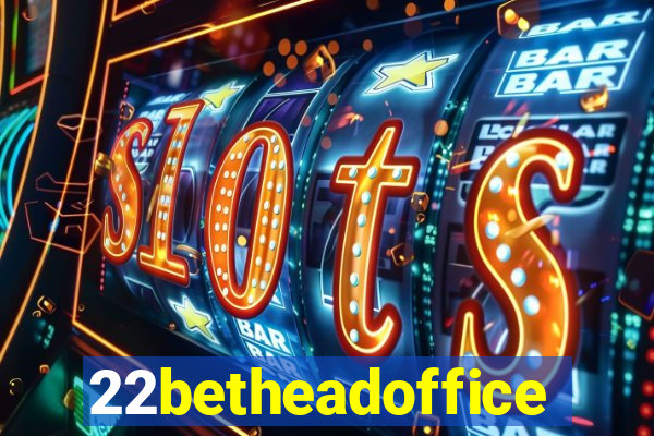 22betheadoffice
