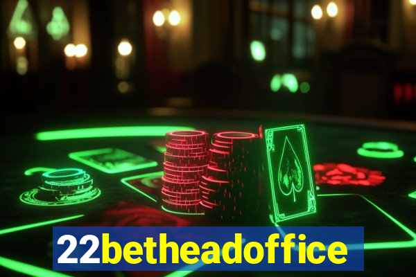 22betheadoffice