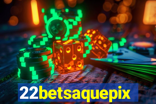 22betsaquepix