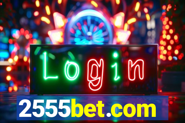 2555bet.com