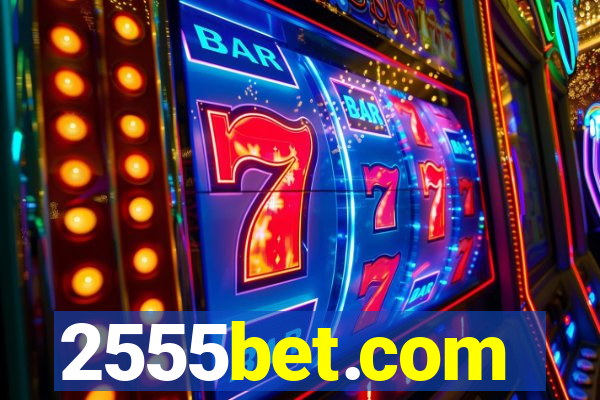 2555bet.com