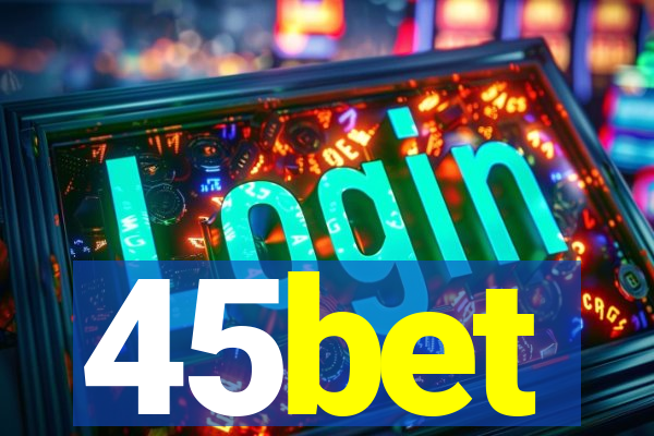 45bet