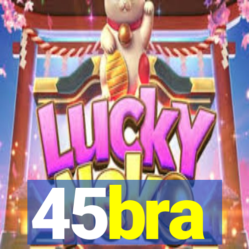 45bra