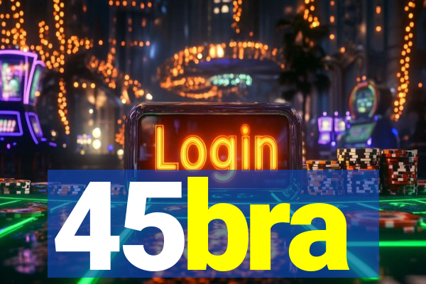 45bra