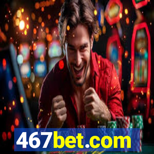 467bet.com