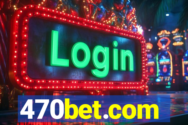470bet.com