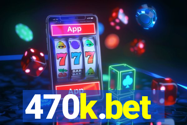 470k.bet