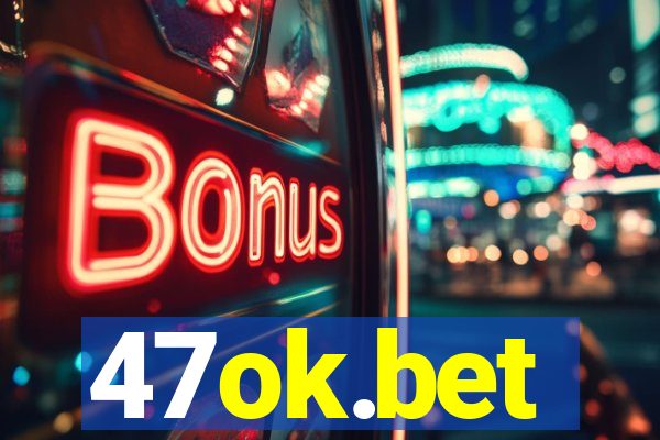 47ok.bet