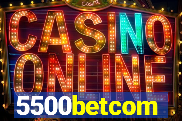 5500betcom