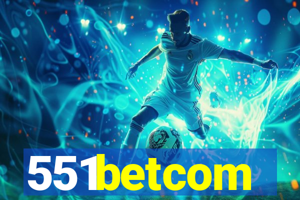 551betcom