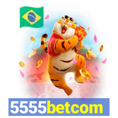 5555betcom