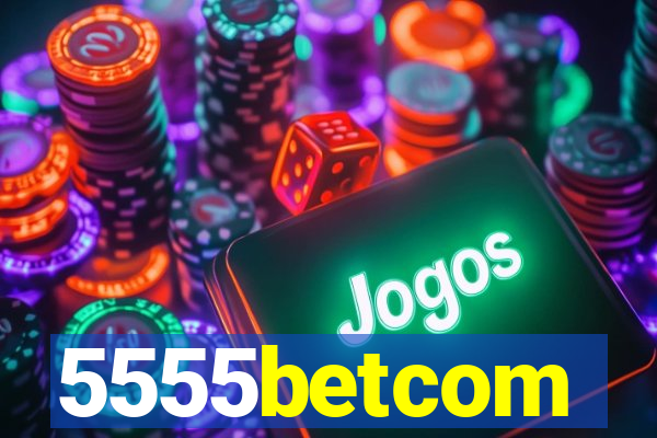 5555betcom