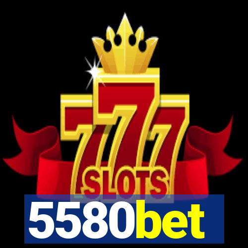 5580bet
