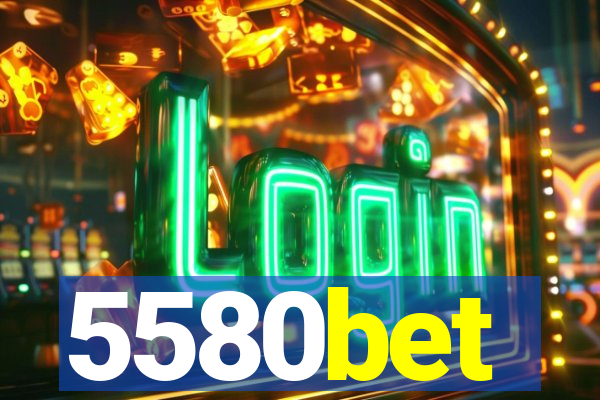 5580bet