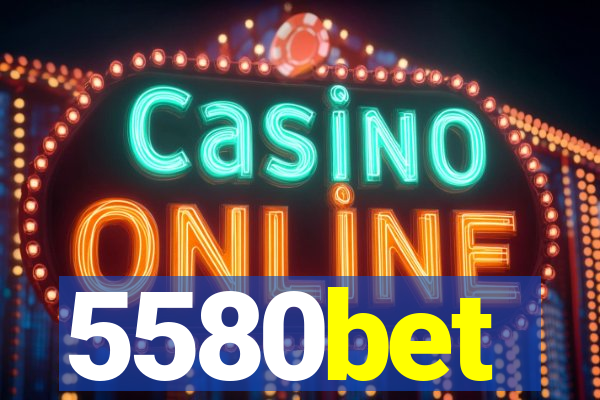 5580bet