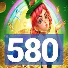 580
