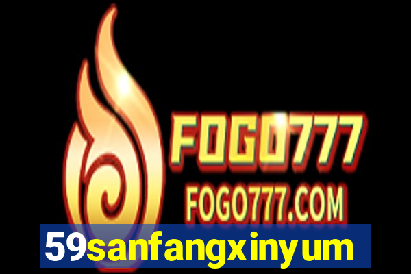 59sanfangxinyuming.com