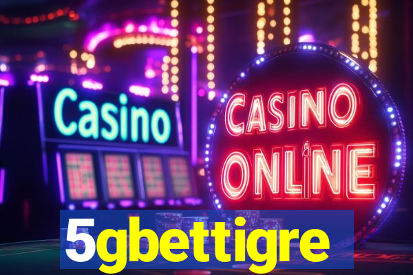 5gbettigre