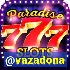 @vazadona