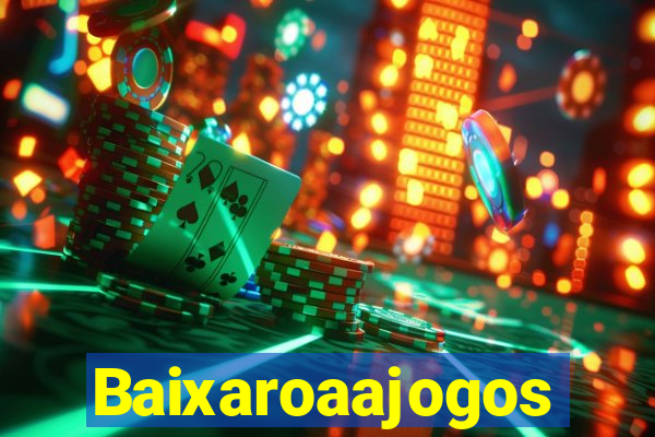 Baixaroaajogos
