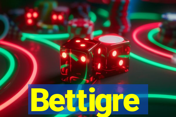 Bettigre
