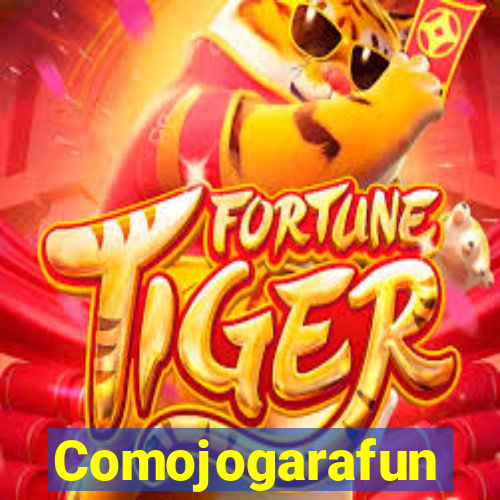Comojogarafun