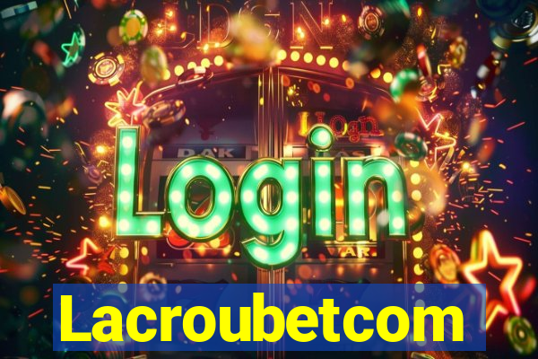 Lacroubetcom