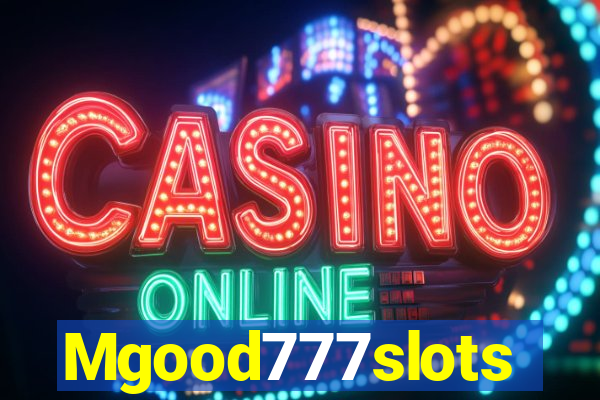 Mgood777slots