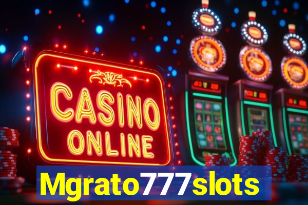 Mgrato777slots