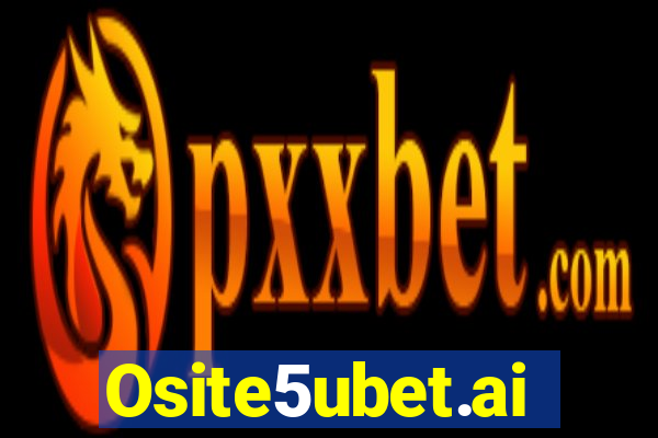 Osite5ubet.ai