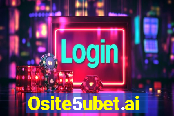 Osite5ubet.ai