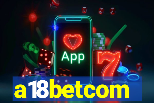 a18betcom