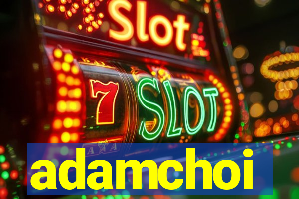 adamchoi