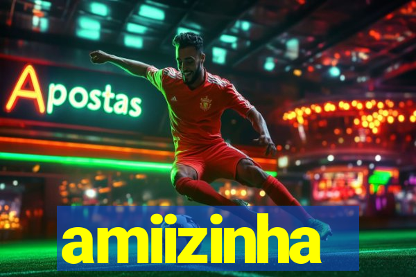amiizinha