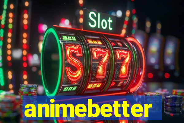 animebetter
