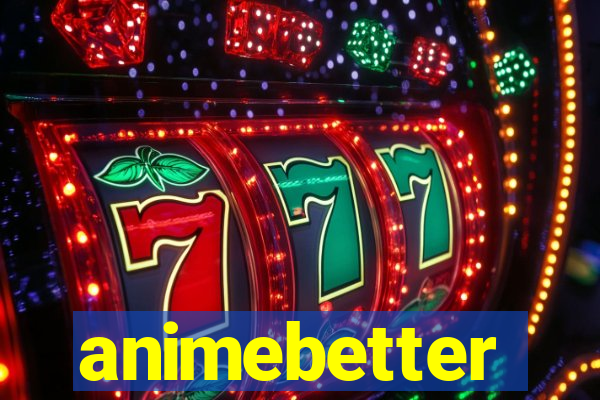 animebetter