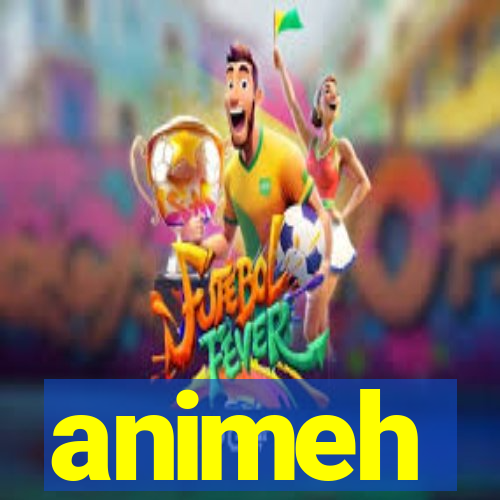 animeh