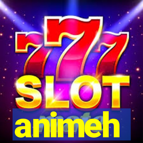 animeh