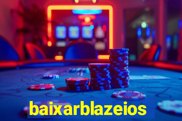 baixarblazeios