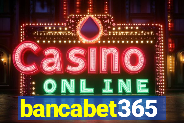 bancabet365