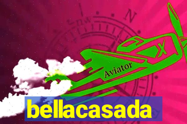 bellacasada
