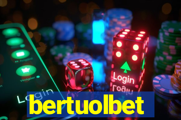 bertuolbet