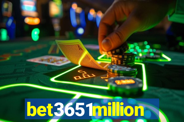 bet3651million