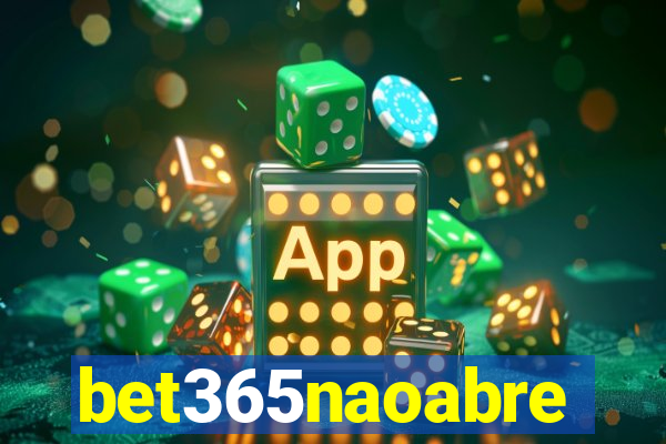 bet365naoabre