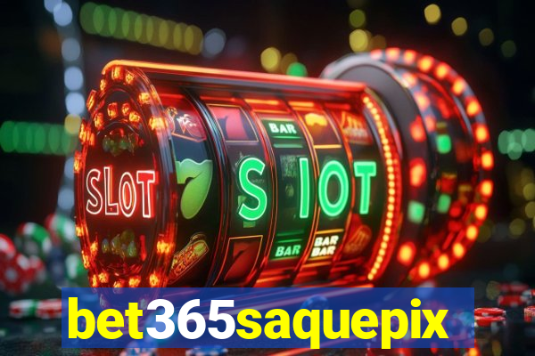 bet365saquepix