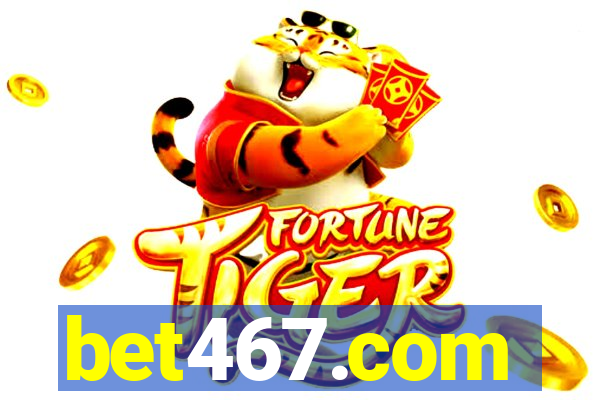 bet467.com